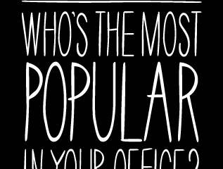 Who's the Most Popular in Your Office?
